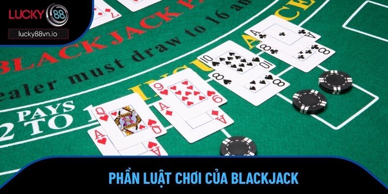 Những điều cần hiểu rõ về cách chơi Blackjack 