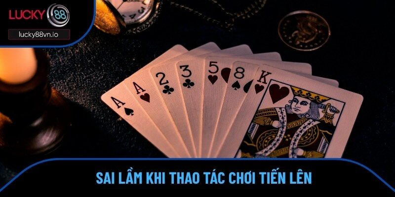 Học cách chơi Tiến Lên Miền Nam hay mắc phải sai lầm nào?