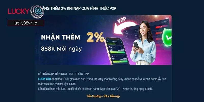 Nạp Tiền Thưởng 888k Mỗi Ngày - Tăng Vốn Nhanh Chóng Giới thiệu qua về hình thức nạp tiền qua P2P